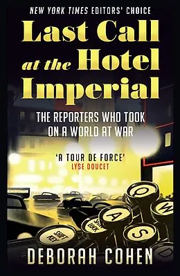 E-Book (epub) Last Call at the Hotel Imperial: The Reporters Who Took on a World at War von Deborah Cohen