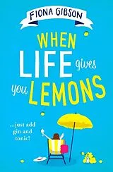 Kartonierter Einband When Life Gives You Lemons von Gibson Fiona