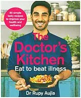 Kartonierter Einband The Doctor's Kitchen - Eat to Beat Illness von Rupy Aujla