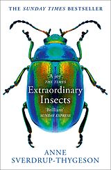 eBook (epub) Extraordinary Insects: Weird. Wonderful. Indispensable. The ones who run our world. de Anne Sverdrup-Thygeson