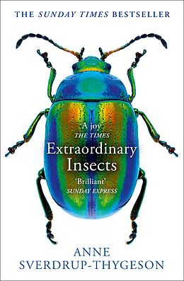 eBook (epub) Extraordinary Insects: Weird. Wonderful. Indispensable. The ones who run our world. de Anne Sverdrup-Thygeson