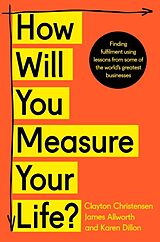 Couverture cartonnée How Will You Measure Your Life? de Clayton Christensen, James Allworth, Karen Dillon