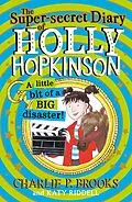 E-Book (epub) Super-Secret Diary of Holly Hopkinson: A Little Bit of a Big Disaster (Holly Hopkinson, Book 2) von Charlie P. Brooks