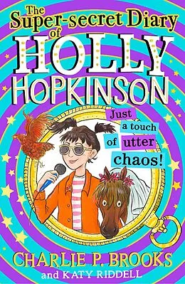 E-Book (epub) Super-Secret Diary of Holly Hopkinson: Just a Touch of Utter Chaos (Holly Hopkinson, Book 3) von Charlie P. Brooks