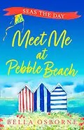 E-Book (epub) Meet Me at Pebble Beach: Part Four - Seas the Day (Meet Me at Pebble Beach, Book 4) von Bella Osborne