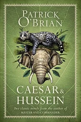 E-Book (epub) Caesar &amp; Hussein: Two Classic Novels from the Author of MASTER AND COMMANDER von Patrick O'Brian