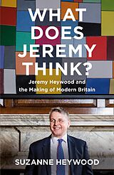 E-Book (epub) What Does Jeremy Think?: Jeremy Heywood and the Making of Modern Britain von Suzanne Heywood