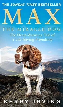 E-Book (epub) Max the Miracle Dog: The Heart-warming Tale of a Life-saving Friendship von Kerry Irving