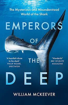 eBook (epub) Emperors of the Deep: The Mysterious and Misunderstood World of the Shark de William McKeever