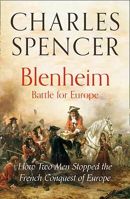 E-Book (epub) Blenheim: Battle for Europe: How Two Men Stopped the French Conquest of Europe von Charles Spencer