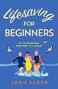 Kartonierter Einband Lifesaving for Beginners von Josie Lloyd
