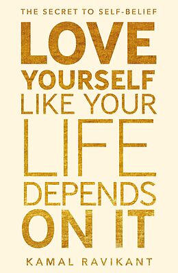 eBook (epub) Love Yourself Like Your Life Depends on It de Kamal Ravikant