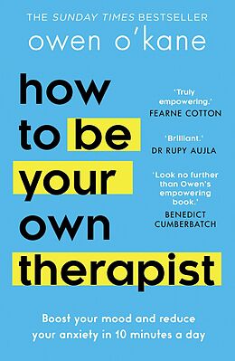 eBook (epub) How to Be Your Own Therapist: Boost your mood and reduce your anxiety in 10 minutes a day de Owen O'Kane