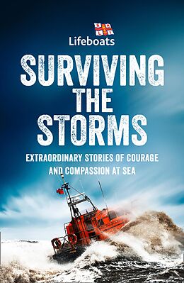 E-Book (epub) Surviving the Storms: Extraordinary Stories of Courage and Compassion at Sea von The RNLI