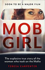 eBook (epub) Mob Girl: The Explosive True Story of the Woman Who Took on the Mafia de Teresa Carpenter