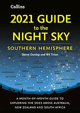 eBook (epub) 2021 Guide to the Night Sky Southern Hemisphere: A month-by-month guide to exploring the skies above Australia, New Zealand and South Africa de Storm Dunlop, Wil Tirion