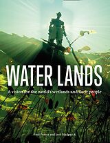 eBook (epub) Water Lands: A vision for the world's wetlands and their people de Fred Pearce, Jane Madgwick