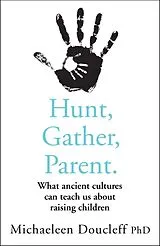 Kartonierter Einband Hunt, Gather, Parent von Michaeleen Doucleff