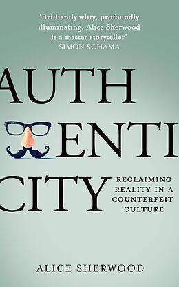 eBook (epub) Authenticity: Reclaiming Reality in a Counterfeit Culture de Alice Sherwood