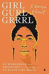 Audio CD (CD/SACD) Girl: Essays On Womanhood and Belonging In the Age of Black Girl Magic von Kenya Hunt