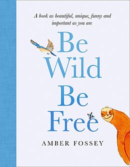 E-Book (epub) Be Wild, Be Free von Amber Fossey