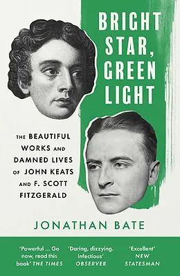 E-Book (epub) Bright Star, Green Light: The Beautiful and Damned Lives of John Keats and F. Scott Fitzgerald von Jonathan Bate