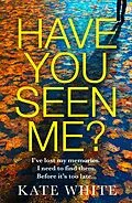 E-Book (epub) Have You Seen Me? von Kate White