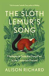 eBook (epub) Sloth Lemur's Song: Madagascar from the Deep Past to the Uncertain Present de Alison Richard