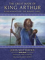 Couverture cartonnée The Great Book of King Arthur and His Knights of the Round Table de John Matthews