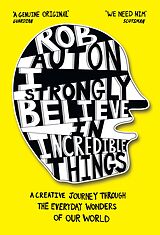 eBook (epub) I Strongly Believe in Incredible Things: A creative journey through the everyday wonders of our world de Rob Auton