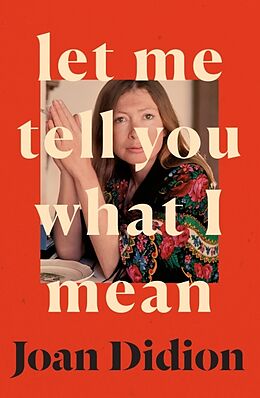 Fester Einband Let Me Tell You What I Mean von Joan Didion
