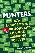 E-Book (epub) Punters: How Paddy Power Bet Billions and Changed Gambling Forever von Aaron Rogan