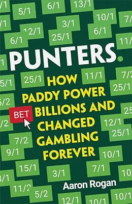 E-Book (epub) Punters: How Paddy Power Bet Billions and Changed Gambling Forever von Aaron Rogan