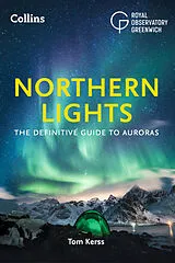 Kartonierter Einband Northern Lights von Kerss Tom, Royal Observatory Greenwich, Collins Astronomy