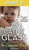 E-Book (epub) Innocent Baby: Part 3 of 3: Why would anyone abandon little Darcy-May? von Cathy Glass