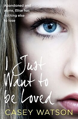 Couverture cartonnée I Just Want to Be Loved de Watson Casey