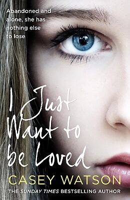 eBook (epub) I Just Want to Be Loved de Casey Watson