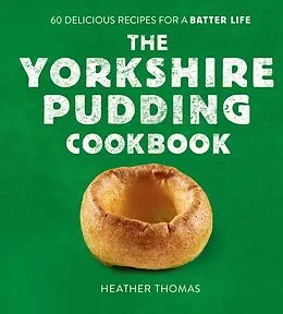 E-Book (epub) Yorkshire Pudding Cookbook: 60 Delicious Recipes for a Batter Life von Heather Thomas
