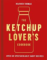 Livre Relié The Ketchup Lovers Cookbook de Thomas Heather