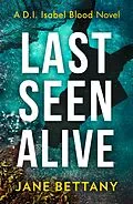 E-Book (epub) Last Seen Alive (Detective Isabel Blood, Book 3) von Jane Bettany