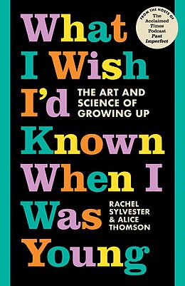 eBook (epub) What I Wish I'd Known When I Was Young: The Art and Science of Growing Up de Rachel Sylvester, Alice Thomson