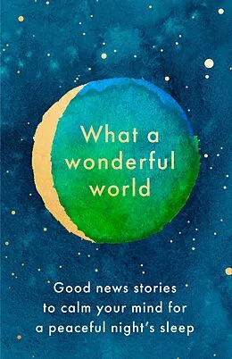 E-Book (epub) What a Wonderful World: Good News Stories to Calm Your Mind for a Peaceful Night's Sleep von HarperCollins