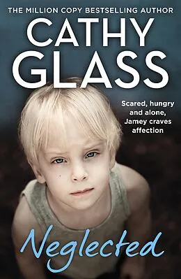 E-Book (epub) Neglected: Scared, hungry and alone, Jamey craves affection von Cathy Glass