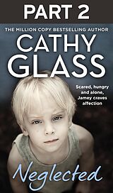 eBook (epub) Neglected: Part 2 of 3: Scared, hungry and alone, Jamey craves affection de Cathy Glass