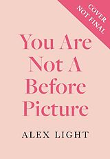 Livre Relié You Are Not a Before Picture de Alex Light
