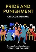 E-Book (epub) Pride and Punishment: An essay from the collection, Of This Our Country von Chigozie Obioma