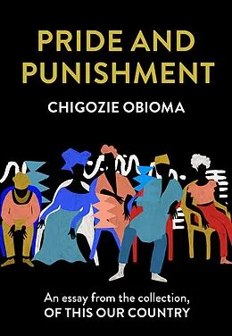 E-Book (epub) Pride and Punishment: An essay from the collection, Of This Our Country von Chigozie Obioma