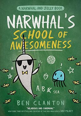 eBook (epub) Narwhal's School of Awesomeness (A Narwhal and Jelly Book, Book 6) de Ben Clanton