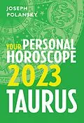 E-Book (epub) Taurus 2023: Your Personal Horoscope von Joseph Polansky