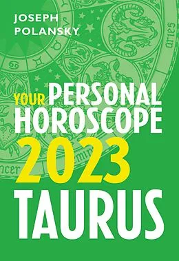 E-Book (epub) Taurus 2023: Your Personal Horoscope von Joseph Polansky